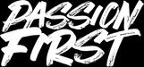 Passion first